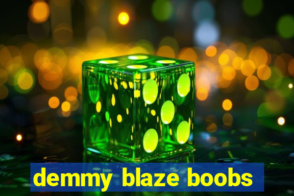 demmy blaze boobs